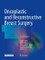 Oncoplastic and Reconstructive Breast Surgery