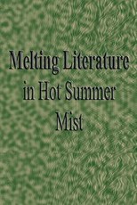 Melting Literature in Hot Summer Mist