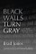 Black Walls Turn Gray