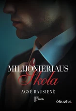 MILIJONIERIAUS SKOLA. Antroji dilogijos dalis apie išpirkimą ir meilę, kuri nepaklūsta taisyklėms