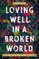 Loving Well in a Broken World