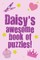 Daisy's Awesome Book Of Puzzles!