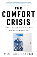 The Comfort Crisis: Embrace Discomfort To Reclaim Your Wild, Happy, Healthy Self