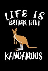 Life Is Better With Kangaroos