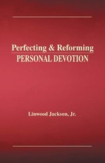 Perfecting & Reforming Personal Devotion