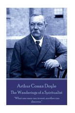 Arthur Conan Doyle - The Wanderings of a Spiritualist