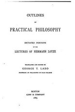 Outlines of Practical Philosophy, Dictated Portions of the Lectures of Hermann Lotze