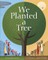 We Planted a Tree