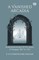 A Vanished Arcadia Being Some Account Of The Jesuits In Paraguay 1607 To 1767