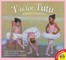 T is for Tutu: A Ballet Alphabet