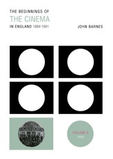 The Beginnings Of The Cinema In England,1894-1901: Volume 5
