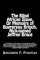The Blind African Slave, Or Memoirs of Boyrereau Brinch, Nick-named Jeffrey Brace