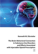 The Brain-Behavioral Connection in Substance Use Disorders and Effects Associated with Injectable Opioid Prescription