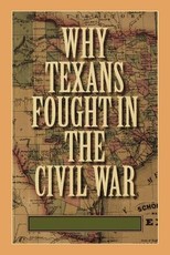 Why Texans Fought in the Civil War
