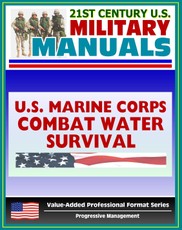 21st Century U.S. Military Manuals: Marine Combat Water Survival, Water Rescues, Drowning Marine Corps Field Manual - FMFRP 0-13 (Value-Added Professional Format Series)