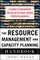 The Resource Management and Capacity Planning Handbook