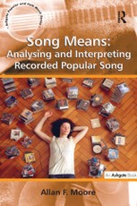 Moore, A: Song Means: Analysing and Interpreting Recorded Po