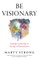 Be Visionary