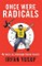 Once Were Radicals