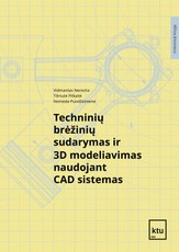 Techninių brėžinių sudarymas ir 3D modeliavimas naudojant CAD sistemas