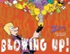 Blowing Up!
