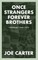 Once Strangers, Forever Brothers