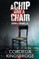 A Chip and a Chair
