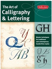 The Art of Calligraphy Lettering: Master techniques for traditional and contemporary handwritten styles