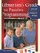 Librarian's Guide to Passive Programming