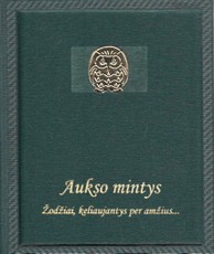 Aukso mintys. Žodžiai, keliaujantys per amžius...