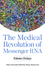 The Medical Revolution of Messenger RNA