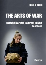 The Arts of War: Ukrainian Artists Confront Russia