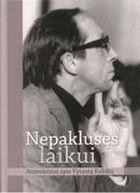 Nepaklusęs laikui. Atsiminimai apie Vytautą Kubilių