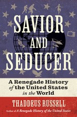 A Renegade History of America Abroad