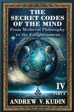 The Secret Codes of the Mind, Volume IV, Part Two