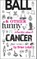 Ball & Other Funny Stories about Cancer
