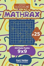 Sudoku Mathrax - 200 Master Puzzles 9x9 (Volume 25)