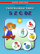 Taisyklingai tariu S, Z, C, DZ Visuminio ugdymo taikymas pamokoje : metodinė priemonė