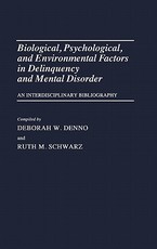 Biological, Psychological, and Environmental Factors in Delinquency and Mental Disorder