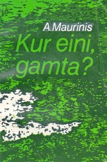 Kur eini, gamta?