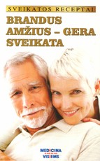 Sveikatos receptai. Brandus amžius - gera sveikata