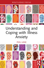 Understanding and Coping with Illness Anxiety