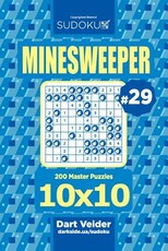 Sudoku Minesweeper - 200 Master Puzzles 10x10 (Volume 29)
