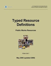 Typed Resource Definitions - Public Works Resources (FEMA 508-7 / May 2005 (updated 2008))