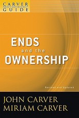 A Carver Policy Governance Guide, Ends and the Ownership