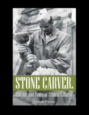 Stone Carver. the Life and Times of Franco Vallario'