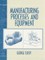 Manufacturing Process and Equipment