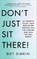 Don't Just Sit There!