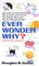 Ever Wonder Why?