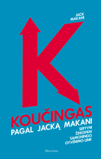 Koučingas pagal Jacką Makanį: septyni žingsniai sąmoningo gyvenimo link